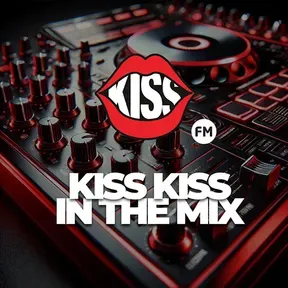 Kiss Kiss in the Mix Radio