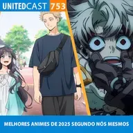 UNITEDcast #753 - MELHORES ANIMES DE 2025 SEGUNDO NÓS MESMOS