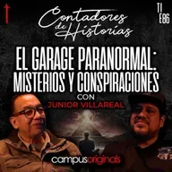 Contadores de Historias con Junior Villarreal - El Garage Paranormal: Misterios y conspiraciones
