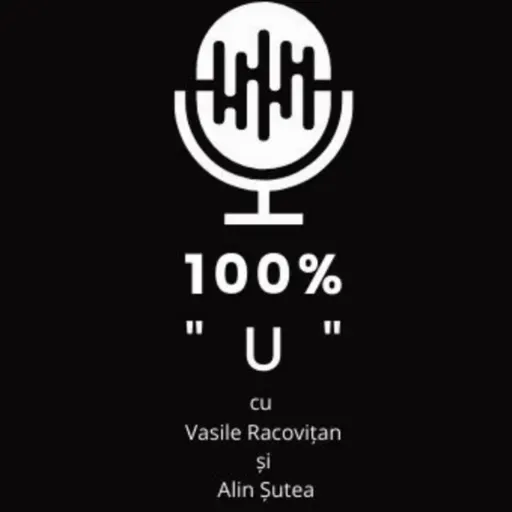 100% "U" - Episodul 139 - Cu Europa pe masă