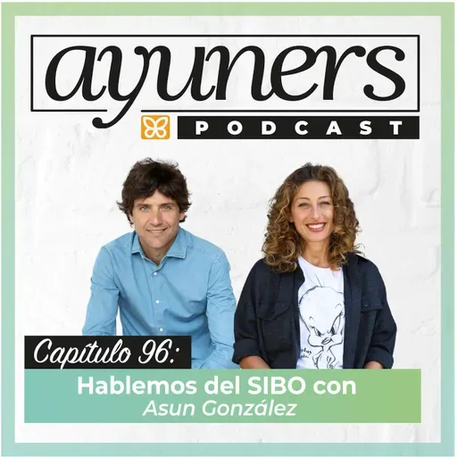 96. Más Allá de la Hinchazón: Descubre el SIBO con la Experta Asun González