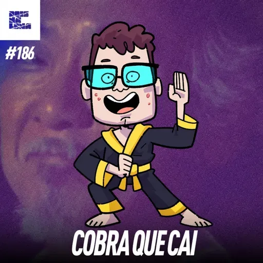 DNL# 186 - COBRA KAI nunca morre? ft. GOODNERD