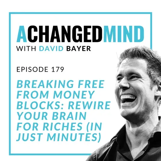179 Breaking Free from Money Blocks: Rewire Your Brain for Riches (In Just Minutes)