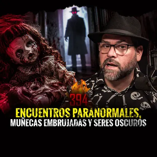 Encuentros Paranormales, Muñecas Embrujadas y Seres Oscuros | Episodio 394 | HDLQNE