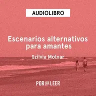 Escenarios alternativos para amantes - Szilvia Molnar
