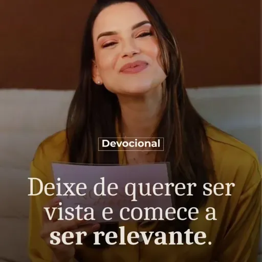 DEIXE DE QUERER SER VISTA E COMECE A SER RELEVANTE.