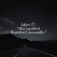 Jakso 17: Mitä tapahtui Brandon Lawsonille?