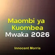 MAOMBI YA KUOMBEA MWAKA 2026 - Innocent Morris