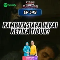 Ep 549: Rambut Siapa Lerai Ketika Tidur?