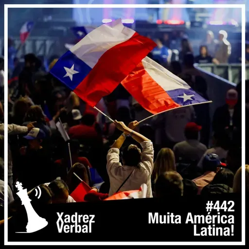 Xadrez Verbal #442 Eleições no Chile