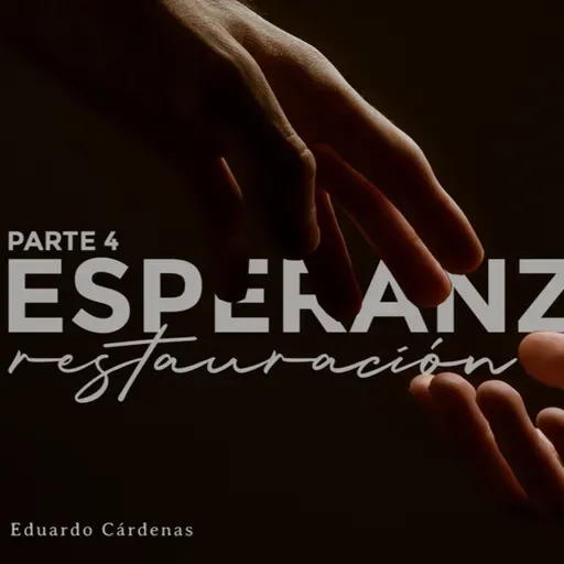 Esperanza de restauración - Parte 4 "Nada es demasiado difícil para Dios"