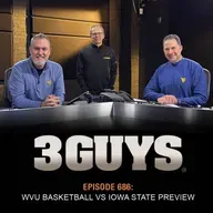3 Guys Before The Game - WVU Basketball vs Iowa State Preview (Episode 686)