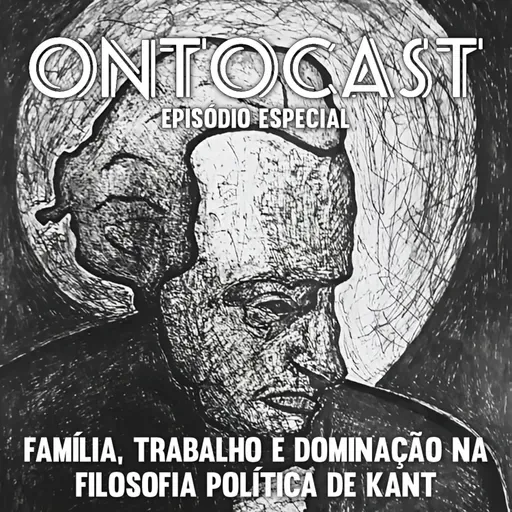 Especial - Família, Trabalho e Dominação na Filosofia Política de Kant