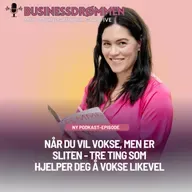 Når du vil vokse, men er sliten - tre ting som hjelper deg å vokse likevel