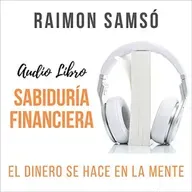 Sabiduría Financiera - Raimon Samsó - Audiolibro Completo