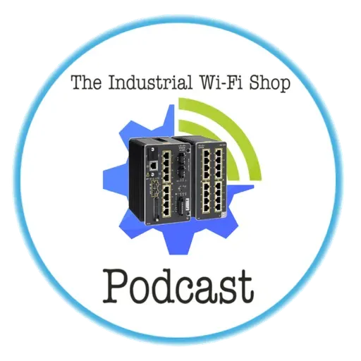 The Industrial Wi-Fi Shop Podcast – Ep. 22 Industrial Strength, Wireless Freedom!
