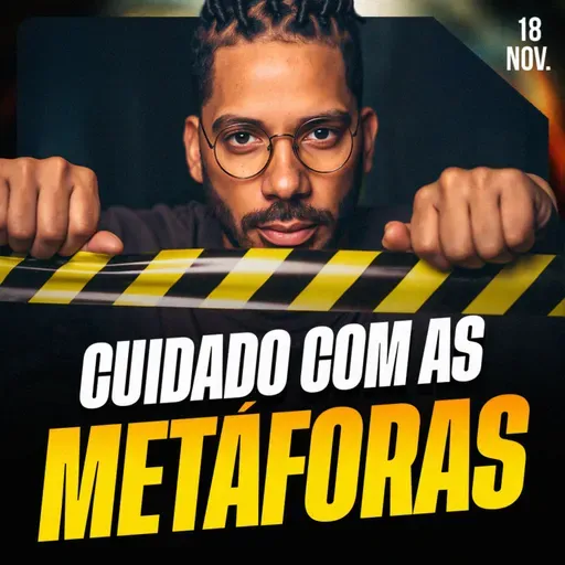 CUIDADO COM METÁFORAS | Ponto de Vista 18/nov