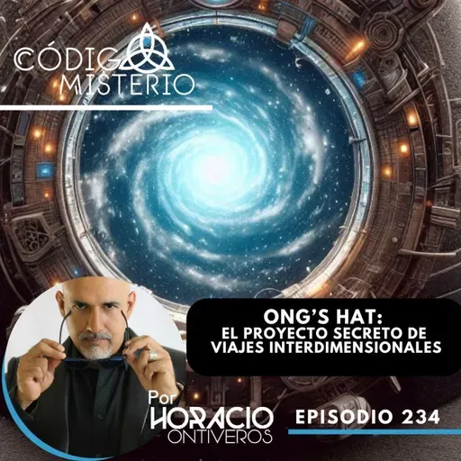 234: ONG’s Hat El Proyecto secreto de viajes interdimensionales