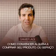 Como convencer alguém a comprar seu produto ou serviço com Samer Agi