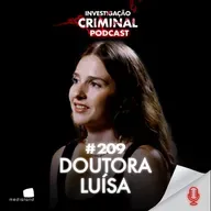 ELA ATUOU EM CASOS QUE MUDARAM O BRASIL PARA SEMPRE - DOUTORA LUÍSA - IC PODCAST #209