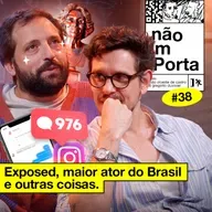 #38: EXPOSED, MAIOR ATOR DO BRASIL E OUTRAS COISAS | NÃO IMPORTA #38
