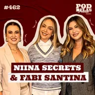 NIINA SECRETS E FABI SANTINA - PODDELAS PODCAST SHOW #462