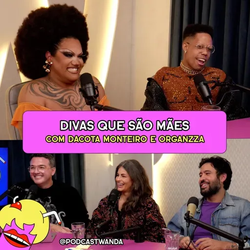 DIVAS QUE SÃO MÃES com DaCota Monteiro e Organzza - #644