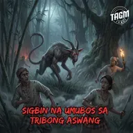 #340 : SIGBIN NA UMUBOS SA TRIBONG ASWANG