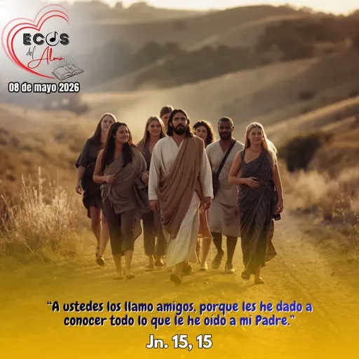 Viernes, 08 de mayo 2026 || Juan 15, 12-17