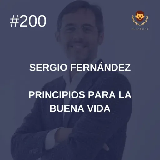 #200 - Principios para la buena vida, con Sergio Fernández