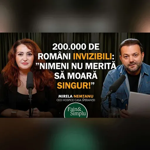 CEI 200.000 ROMÂNI INVIZIBILI. DESPRE DRAGOSTE ÎN ULTIMELE CLIPE ALE VIEȚII I Fain & Simplu 276
