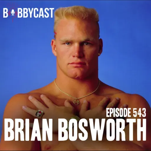 #543 - Brian Bosworth on the Moment He Realized Just How Famous He was in College + Playing at Oklahoma for His Grandad + Why His Dad is the Reason for His Infamous Haircut + Bobby Found Inspiration in Something Boz Did to Create Haters