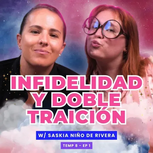 Infidelidad Y Doble Traición 🥵 Ft. Saskia Niño de Rivera de - T8E01