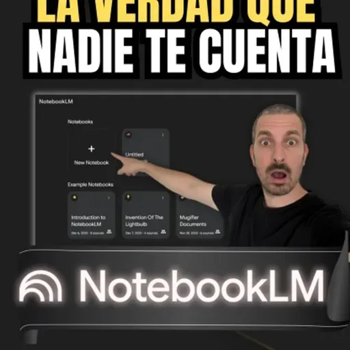 NotebookLM: la verdad que nadie te cuenta sobre la herramienta más infravalorada de Google