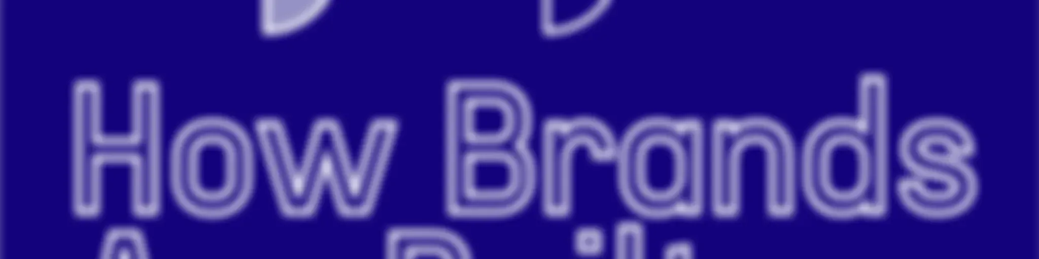 How Brands Are Built