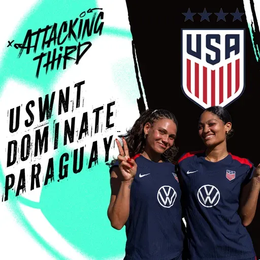Rodman STARS as USWNT score SIX vs. Paraguay | Attacking Third (Soccer 1/24)