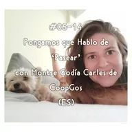 #06-14 - Pongamos que Hablo de 'Pasear' con Montse Godía Carles de CoopGos (ES)