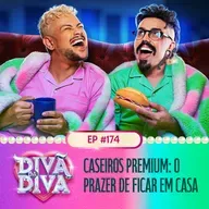 #174 - Caseiro Premium: o prazer de ficar em casa