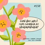 será que você tem energia de songamonga?
