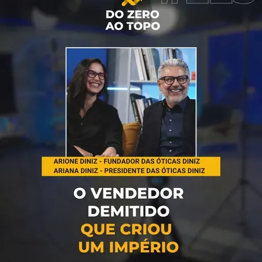 Óticas Diniz: a rede bilionária que surgiu por uma demissão - #225