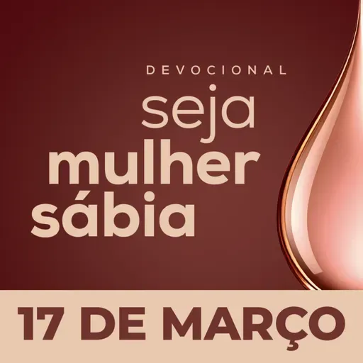 Seja Mulher Sábia - 17/Mar