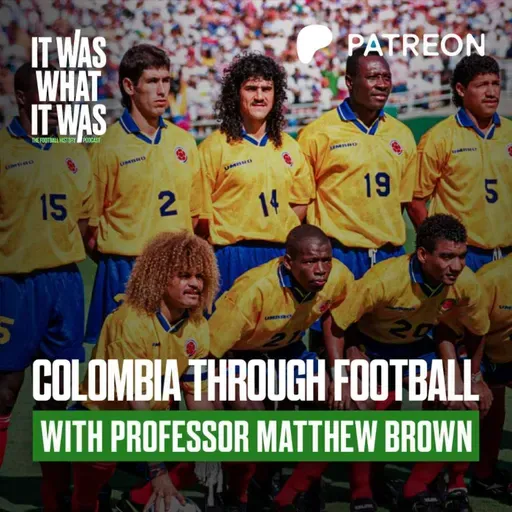 BONUS SNEAK PEEK: Colombia Through Football ft. Professor Matthew Brown