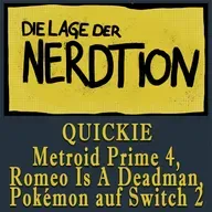 Quickie - Metroid Prime 4, Romeo Is A Deadman, Pokémon auf der Switch 2
