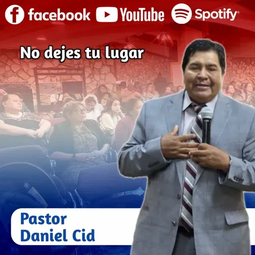 No dejes tu lugar con Pastor Daniel Cid