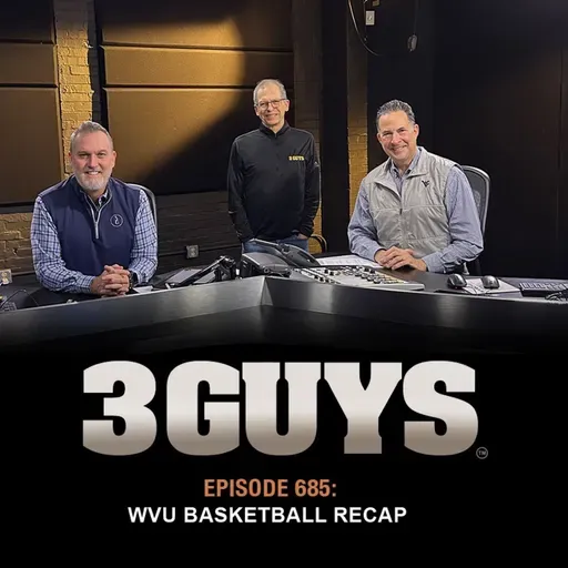 3 Guys Before The Game - WVU Basketball Recap (Episode  685)