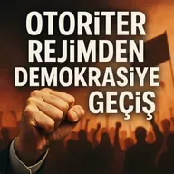 Otoriter Rejimden Demokrasiye Geçiş: Neden Bazıları Başarıyor, Diğerleri Çöküyor?