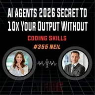 #355 Neil: AI Agents 2026 Secret To 10x Your Output Without Coding Skills
