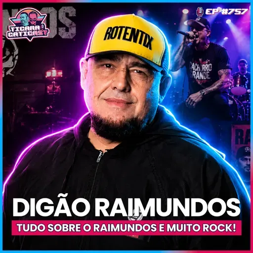 EP 757 - DIGÃO RAIMUNDOS