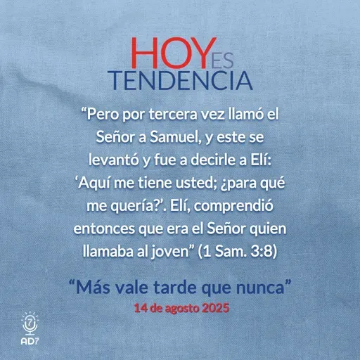 “Más vale tarde que nunca” ~ Devocional de Jóvenes ~ 14 de agosto 2025