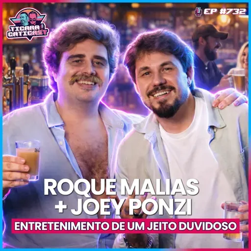 EP 732 - ROQUE MALIAS E JOEY PONZI